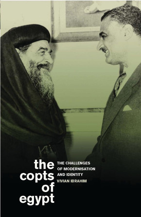 The Copts of Egypt: The Challenges of Modernisation and Identity by Vivian Ibrahim 9781780764665