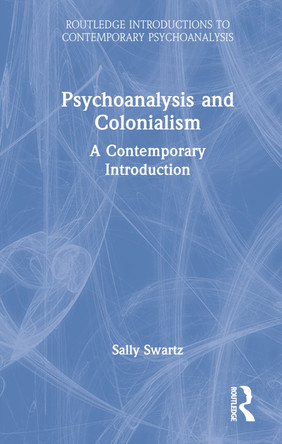 Psychoanalysis and Colonialism: A Contemporary Introduction by  9780367477660