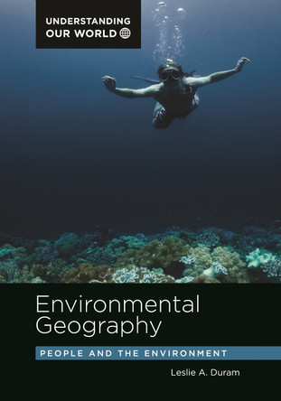 Environmental Geography: People and the Environment by Leslie A. Duram 9781440856105