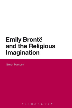 Emily Bronte and the Religious Imagination by Dr. Simon Marsden 9781474239066