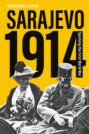 Sarajevo 1914: Sparking the First World War by Mark Cornwall 9781350093218