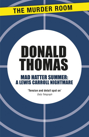 Mad Hatter Summer: A Lewis Carroll Nightmare by Donald Thomas 9781471904318