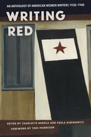 Writing Red: An Anthology of American Women Writers, 1930-1940 by Charlotte Nekola 9781642596571