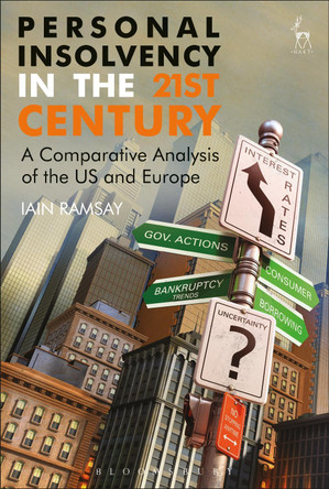 Personal Insolvency in the 21st Century: A Comparative Analysis of the US and Europe by Iain Ramsay 9781849468091