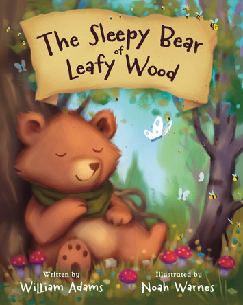 The Sleepy Bear of Leafy Wood by William Adams 9781915200501