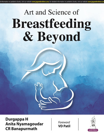 Art and Science of Breastfeeding & Beyond by Durgappa H 9789356969902
