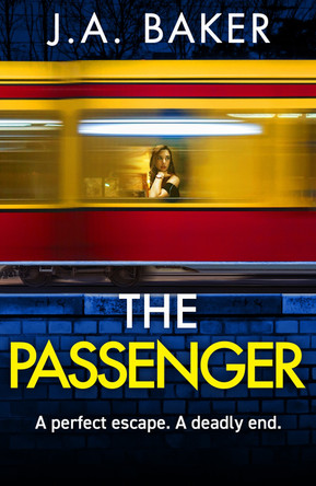 The Passenger: A mind-twisting psychological thriller from BESTSELLER J A Baker for 2024 by J A Baker 9781835612170