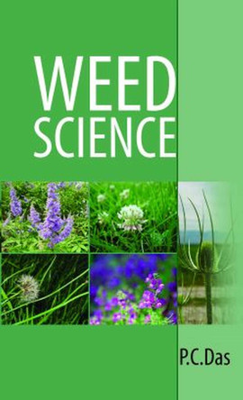 Weed Science by P.C. Das & R.K.Ghosh 9789358870589