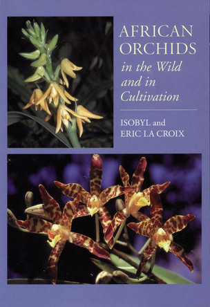 African Orchids in the Wild and in Cultivation by Isobyl la Croix 9781604691214
