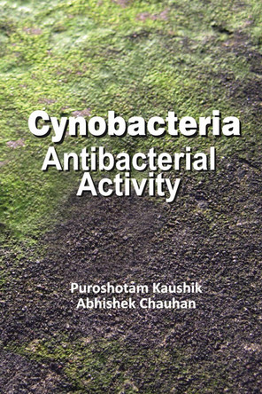 Cyanobacteria: Antibacterial Activity by Purshotam Kaushik 9788190723770