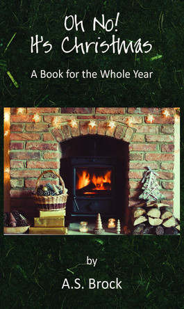 Oh No! It's Christmas: A Book for the Whole Year by A. S. Brock 9781839759185