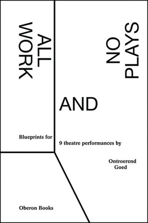 All Work and No Plays: Blueprints for Performance by Ontroerend Goed 9781783191055