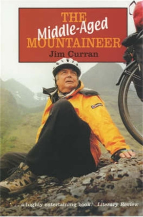 The Middle-Aged Mountaineer: A bicycle tour down the length of Britain by Jim Curran 9781841197319