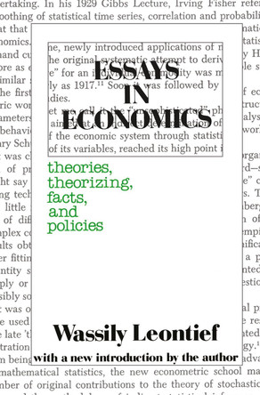 Essays in Economics: Theories, Theorizing, Facts and Policies by Wassily Leontief 9781138523012