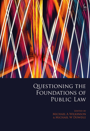 Questioning the Foundations of Public Law by Dr Michael A Wilkinson 9781509941162