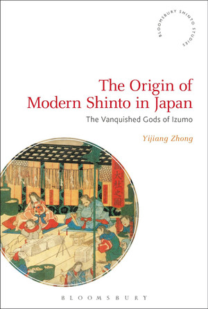 The Origin of Modern Shinto in Japan by Yijiang Zhong 9781350066540