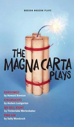 The Magna Carta Plays: Ransomed, Kingmakers, We Sell Right, Pink Gin by Sally Woodcock 9781783192939