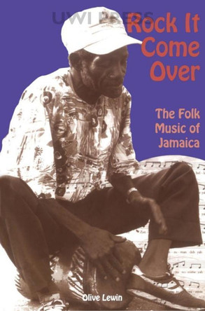 Rock it Come over: the Folk Music of Jamaica: With Special Reference to Kumina and the Work of Mrs Imogene ""Queenie"" Kennedy by  9789766400286