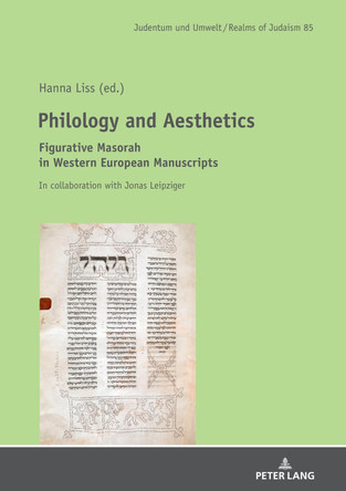 Philology and Aesthetics: Figurative Masorah in Western European Manuscripts by Hanna Liss 9783631829530
