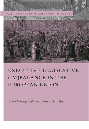 Executive-legislative (Im)balance in the European Union by Diane Fromage 9781509944514