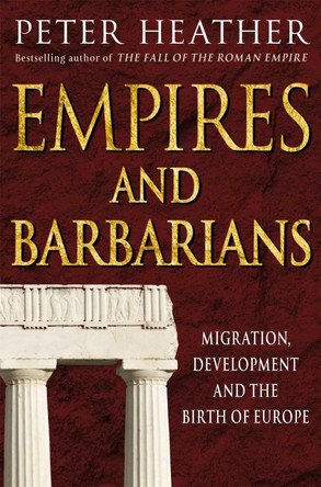 Empires and Barbarians by Peter Heather 9781509888689