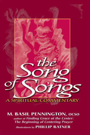 The Song of Songs: A Spiritual Commentary by M. Basil Pennington, OCSO 9781594730047