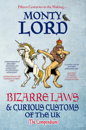 Bizarre Laws & Curious Customs of the UK: The Compendium by Monty Lord 9781916605138