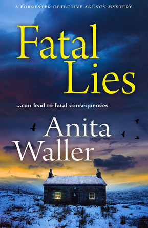 Fatal Lies: A BRAND NEW utterly gripping mystery from Anita Waller, bestselling author of The Family at No 12 by Anita Waller 9781804153376