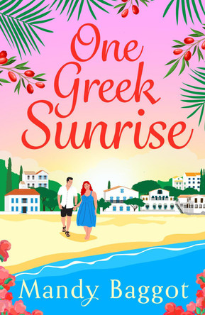 One Greek Sunrise: A sizzling summer romantic comedy from BESTSELLER Mandy Baggot for 2024 by Mandy Baggot 9781835616062