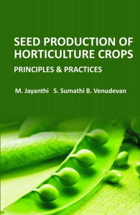 Seed Production of Horticulture Crops: Principles and Practices by M Jayanthi 9789387973329