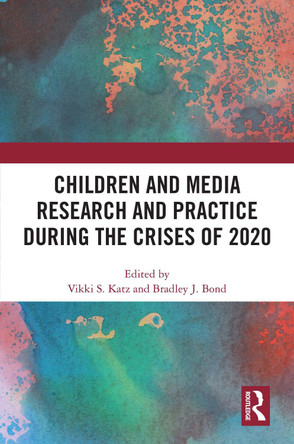 Children and Media Research and Practice during the Crises of 2020 by  9781032227511
