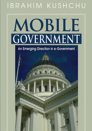 Mobile Government: An Emerging Direction in E-Government by  9781591408840