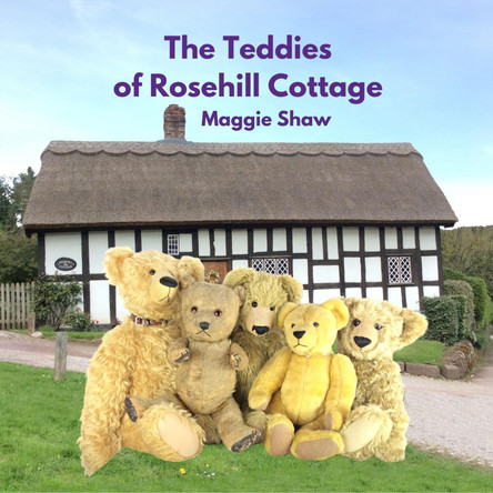 The Teddies of Rosehill Cottage by Maggie Shaw 9781739780111