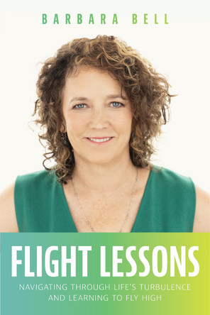 Flight Lessons: Navigating Through Life's Turbulence and Learning to Fly High by  9781642253603