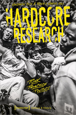Hardcore Research: Punk, Practice, Politics 9783837664065