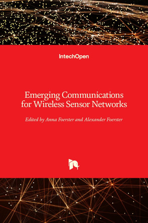 Emerging Communications for Wireless Sensor Networks by Anna Foerster 9789533070827