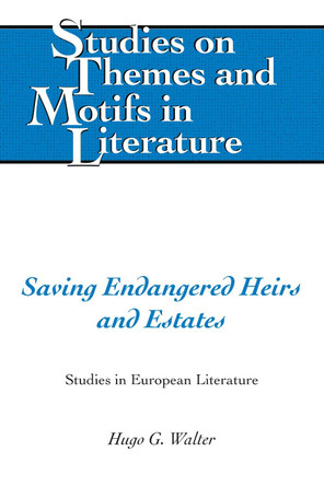 Saving Endangered Heirs and Estates: Studies in European Literature by Hugo G. Walter 9781433141072