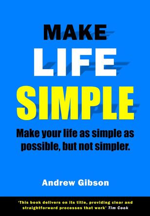 MAKE LIFE SIMPLE by Andrew Gibson 9781913170523