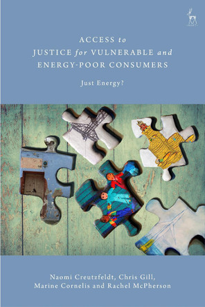 Access to Justice for Vulnerable and Energy-Poor Consumers: Just Energy? by Naomi Creutzfeldt 9781509939435