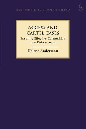Access and Cartel Cases: Ensuring Effective Competition Law Enforcement by Helene Andersson 9781509942480
