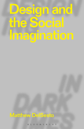 Design and the Social Imagination by Matthew DelSesto 9781350242951
