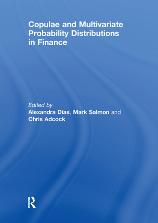 Copulae and Multivariate Probability Distributions in Finance by Alexandra Dias 9781138377677