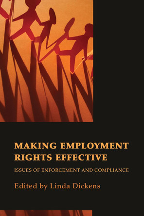 Making Employment Rights Effective: Issues of Enforcement and Compliance by Linda Dickens 9781849462563