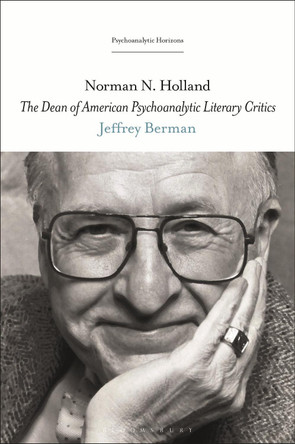 Norman N. Holland: The Dean of American Psychoanalytic Literary Critics by Jeffrey Berman 9781501373008