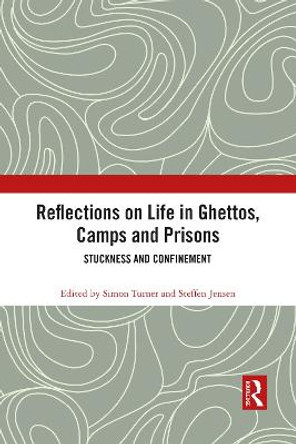 Reflections on Life in Ghettos, Camps and Prisons: Stuckness and Confinement by Simon Turner