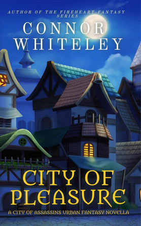 City of Pleasure: A City of Assassins Urban Fantasy Novella by Connor Whiteley 9781915127877