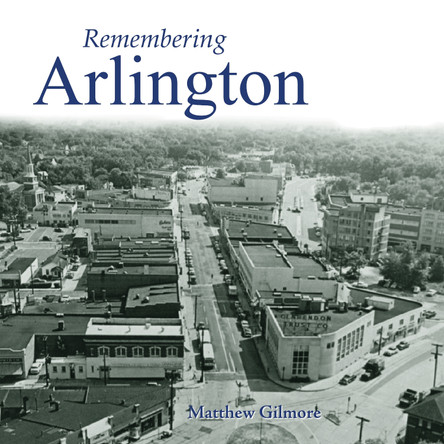 Remembering Arlington by Matthew Gilmore 9781683368069