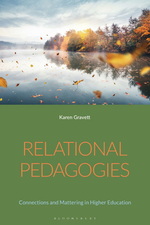 Relational Pedagogies: Connections and Mattering in Higher Education by Karen Gravett 9781350256705