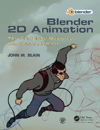 Blender 2D Animation: The Complete Guide to the Grease Pencil by John M. Blain