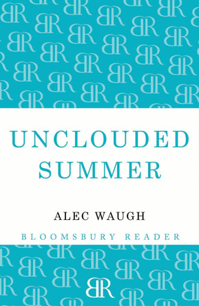 Unclouded Summer by Alec Waugh 9781448200375